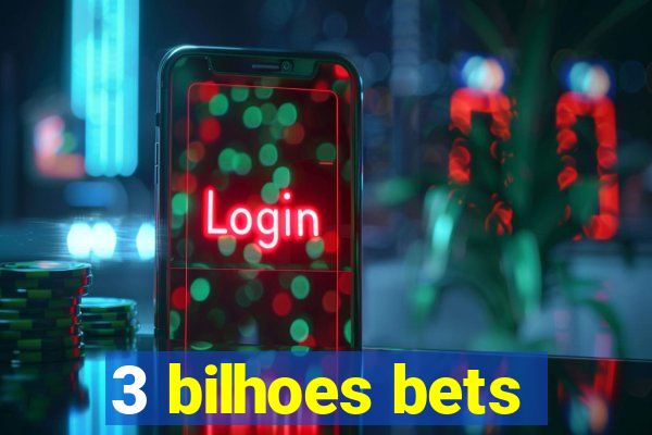 3 bilhoes bets
